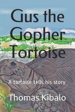portada Gus the Gopher Tortoise: A tortoise tells his story (en Inglés)