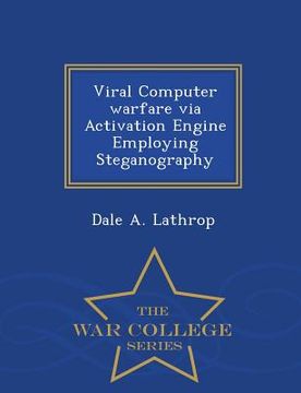 portada Viral Computer Warfare Via Activation Engine Employing Steganography - War College Series (en Inglés)