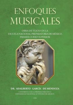 portada Enfoques Musicales: Obra de Texto en la Escuela Nacional Preparatoria de México. Primer Curso Superior