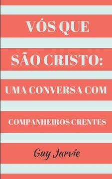 portada Vós Que São Cristo: Uma Conversa Com Companheiros Crentes (en Portugués)