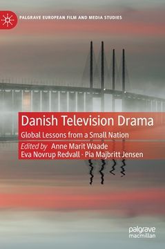 portada Danish Television Drama: Global Lessons from a Small Nation (in English)