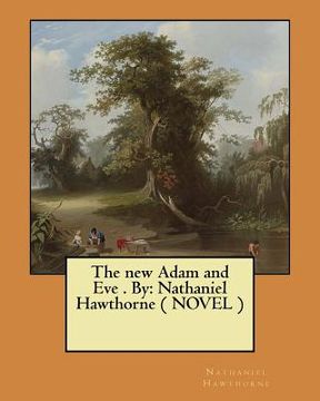 portada The new Adam and Eve . By: Nathaniel Hawthorne ( NOVEL ) (en Inglés)