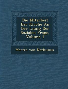 portada Die Mitarbeit Der Kirche An Der Lsung Der Sozialen Frage, Volume 1 (German Edition)