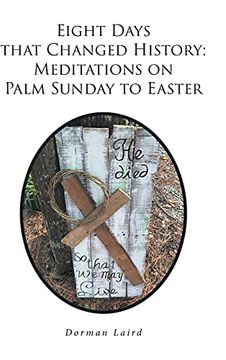 portada Eight Days That Changed History: Meditations on Palm Sunday to Easter (en Inglés)