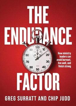 portada The Endurance Factor: How ministry leaders can avoid burnout, live well, and finish strong (en Inglés)