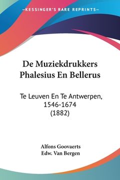 portada De Muziekdrukkers Phalesius En Bellerus: Te Leuven En Te Antwerpen, 1546-1674 (1882)