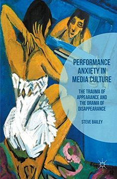 portada Performance Anxiety in Media Culture: The Trauma of Appearance and the Drama of Disappearance (en Inglés)