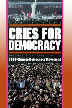 portada cries for democracy: writings and speeches from the 1989 chinese democracy movement (en Inglés)