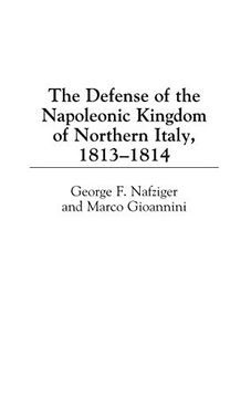 portada The Defense of the Napoleonic Kingdom of Northern Italy, 1813-1814 (in English)