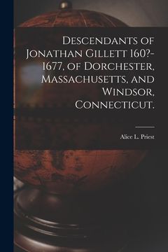 portada Descendants of Jonathan Gillett 160?-1677, of Dorchester, Massachusetts, and Windsor, Connecticut. (in English)