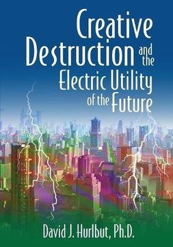 portada Creative Destruction and the Electric Utility of the Future (en Inglés)
