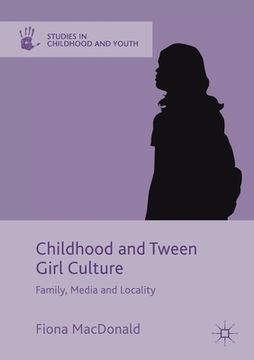 portada Childhood and Tween Girl Culture: Family, Media and Locality (in English)