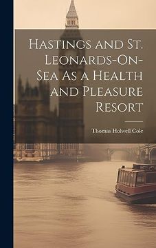 portada Hastings and st. Leonards-On-Sea as a Health and Pleasure Resort (en Inglés)