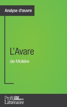 portada L'Avare de Molière (Analyse approfondie): Approfondissez votre lecture de cette oeuvre avec notre profil littéraire (résumé, fiche de lecture et axes (in French)