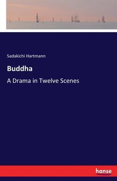 portada Buddha: A Drama in Twelve Scenes (in English)