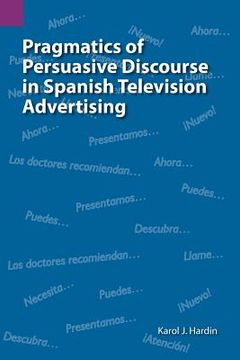 portada pragmatics of persuasive discourse in spanish television advertising (en Inglés)
