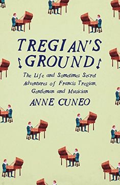 portada Tregian's Ground: The Life and Sometimes Secret Adventures of Francis Tregian, Gentleman and Musician (in English)