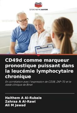 portada Cd49D Comme Marqueur Pronostique Puissant Dans la Leucémie Lymphocytaire Chronique: En Corrélation Avec L'expression de Cd38, Zap-70 et le Stade Clinique de Binet (in French)