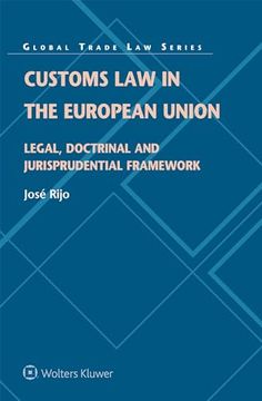portada Customs Law in the European Union: Legal, Doctrinal and Jurisprudential Framework (en Inglés)