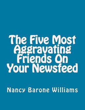 portada The Five Most Aggravating Friends On Your Newsfeed (en Inglés)