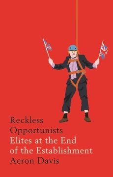 portada Reckless Opportunists: Elites at the End of the Establishment (en Inglés)