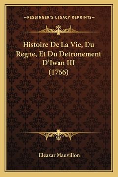 portada Histoire De La Vie, Du Regne, Et Du Detronement D'Iwan III (1766) (en Francés)