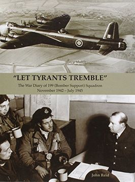 portada "Let Tyrants Tremble": The war Diary of 199 (Bomber Support) Squadron November 1942 - July 1945 (en Inglés)