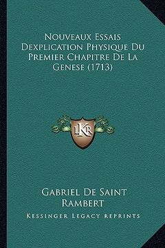 portada Nouveaux Essais Dexplication Physique Du Premier Chapitre De La Genese (1713) (en Francés)