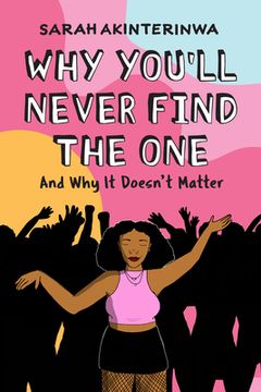 portada Why You'Ll Never Find the One: And why it Doesn'T Matter (in English)