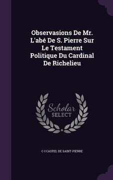 portada Observasions De Mr. L'abé De S. Pierre Sur Le Testament Politique Du Cardinal De Richelieu (in English)