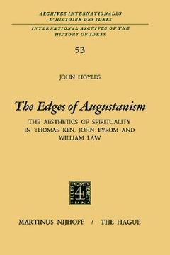 portada the edges of augustanism: the aesthetics of spirituality in thomas ken, john byrom and william law