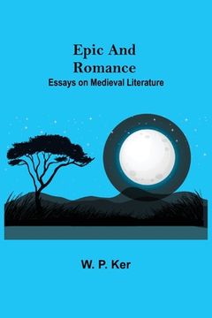 portada Epic and Romance: Essays on Medieval Literature (in English)