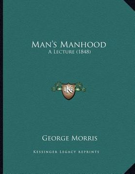 portada man's manhood: a lecture (1848) (en Inglés)
