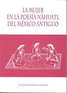 portada La Mujer en la Poesía Náhuatl del México Antiguo