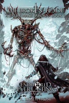 portada The Broken Blade - A Battle Mage Reborn (Book 2): An EndWorld Everlasting Saga (en Inglés)