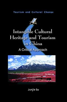 portada Intangible Cultural Heritage and Tourism in China: A Critical Approach (Tourism and Cultural Change, 63) (en Inglés)