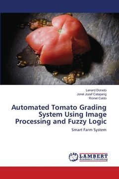 portada Automated Tomato Grading System Using Image Processing and Fuzzy Logic (in English)