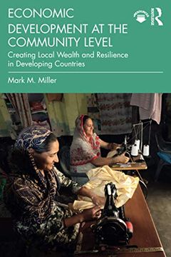 portada Economic Development at the Community Level: Creating Local Wealth and Resilience in Developing Countries (en Inglés)