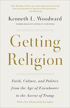 portada Getting Religion: Faith, Culture, and Politics From the age of Eisenhower to the Ascent of Trump (in English)