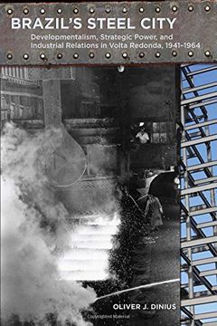 portada Brazil's Steel City: Developmentalism, Strategic Power, and Industrial Relations in Volta Redonda, 1941-1964 