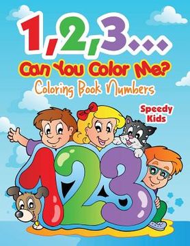 portada 1,2,3...Can You Color Me?: Coloring Book Numbers (en Inglés)