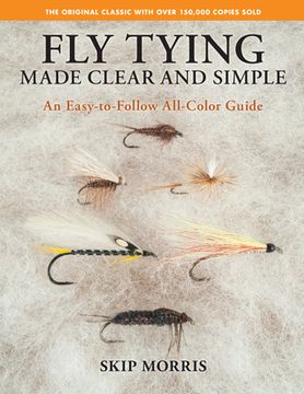 portada Fly Tying Made Clear and Simple: An Easy-To-Follow All-Color Guide (en Inglés)