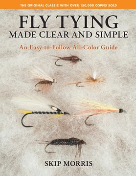 portada Fly Tying Made Clear and Simple: An Easy-To-Follow All-Color Guide (en Inglés)