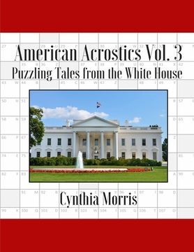 portada American Acrostics Volume 3: Puzzling Tales from the White House (en Inglés)