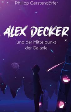 portada Alex Decker: Und der Mittelpunkt der Galaxie (en Alemán)