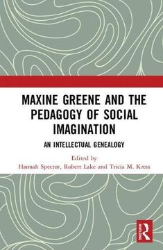 portada Maxine Greene and the Pedagogy of Social Imagination: An Intellectual Genealogy (en Inglés)