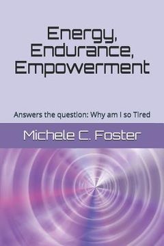 portada Energy, Endurance, Empowerment: Answers the question: Why am I so Tired (in English)