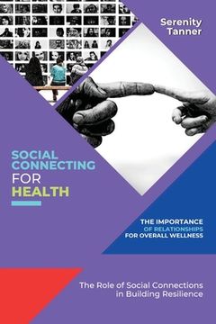 portada Social Connecting for Health-The Importance of Relationships for Overall Wellness: The Role of Social Connections in Building Resilience (in English)