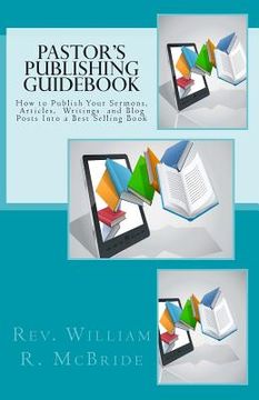 portada Pastor's Publishing Guidebook: How to Publish Your Sermons, Articles, Blog Posts Into a Best Selling Book (en Inglés)