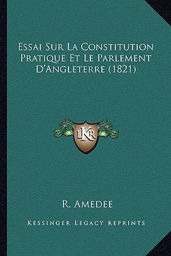 portada Essai Sur La Constitution Pratique Et Le Parlement D'Angleterre (1821) (en Francés)
